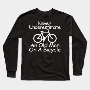 never understimate an oldman on a bicycle white Long Sleeve T-Shirt